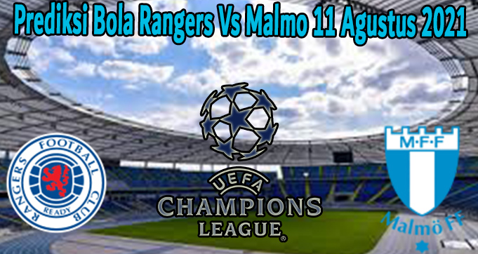Prediksi Bola Rangers Vs Malmo 11 Agustus 2021