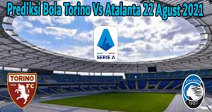 Prediksi Bola Torino Vs Atalanta 22 Agust 2021