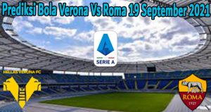 Prediksi Bola Verona Vs Roma 19 September 2021