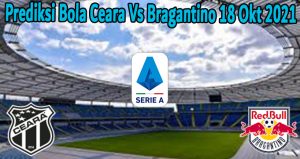 Prediksi Bola Ceara Vs Bragantino 18 Okt 2021