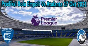 Prediksi Bola Empoli Vs Atalanta 17 Okt 2021