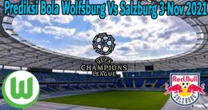 Prediksi Bola Wolfsburg Vs Salzburg 3 Nov 2021