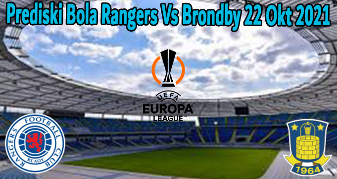Prediski Bola Rangers Vs Brondby 22 Okt 2021