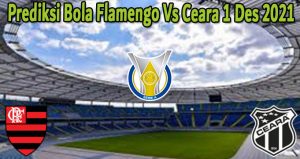 Prediksi Bola Flamengo Vs Ceara 1 Des 2021