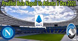 Prediksi Bola Napoli Vs Atlanta 5 Des 2021