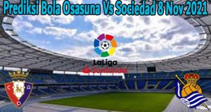Prediksi Bola Osasuna Vs Sociedad 8 Nov 2021