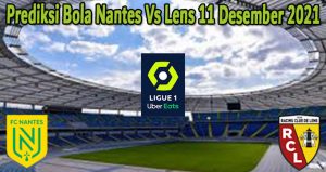 Prediksi Bola Nantes Vs Lens 11 Desember 2021