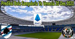 Prediksi Bola Sampdoria Vs Venezia 20 Des 2021
