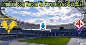 Prediksi Bola Verona Vs Fiorentina 23 Des 2021