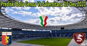 Prediski Bola Genoa Vs Salernitana 15 Des 2021