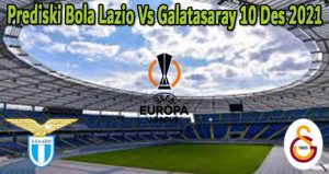 Prediski Bola Lazio Vs Galatasaray 10 Des 2021