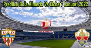 Prediksi Bola Almeria Vs Elche 7 Januari 2022