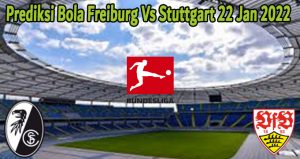 Prediksi Bola Freiburg Vs Stuttgart 22 Jan 2022
