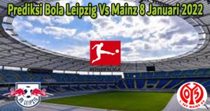 Prediksi Bola Leipzig Vs Mainz 8 Januari 2022