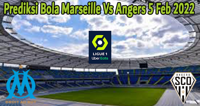 Prediksi Bola Marseille Vs Angers 5 Feb 2022