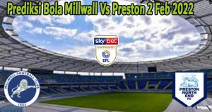 Prediksi Bola Millwall Vs Preston 2 Feb 2022