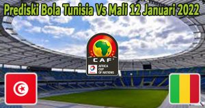 Prediski Bola Tunisia Vs Mali 12 Januari 2022