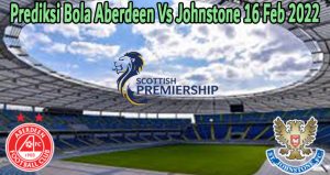 Prediksi Bola Aberdeen Vs Johnstone 16 Feb 2022