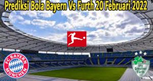 Prediksi Bola Bayern Vs Furth 20 Februari 2022