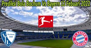 Prediksi Bola Bochum Vs Bayern 12 Febuari 2022