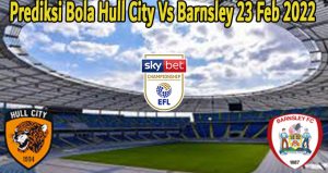 Prediksi Bola Hull City Vs Barnsley 23 Feb 2022