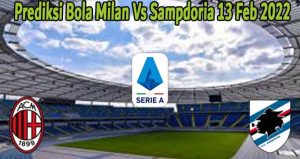 Prediksi Bola Milan Vs Sampdoria 13 Feb 2022