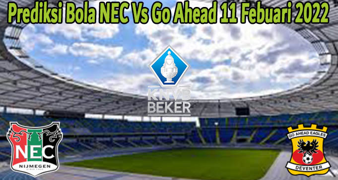 Prediksi Bola NEC Vs Go Ahead 11 Febuari 2022