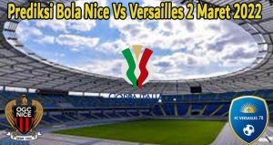 Prediksi Bola Nice Vs Versailles 2 Maret 2022