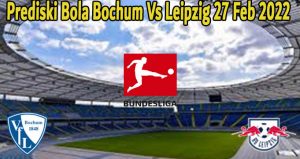 Prediski Bola Bochum Vs Leipzig 27 Feb 2022