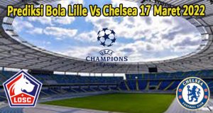 Prediksi Bola Lille Vs Chelsea 17 Maret 2022