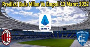 Prediksi Bola Milan Vs Empoli 13 Maret 2022
