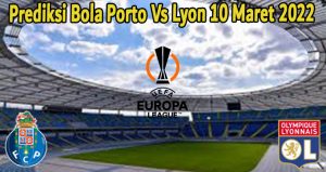 Prediksi Bola Porto Vs Lyon 10 Maret 2022