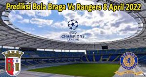 Prediksi Bola Braga Vs Rangers 8 April 2022