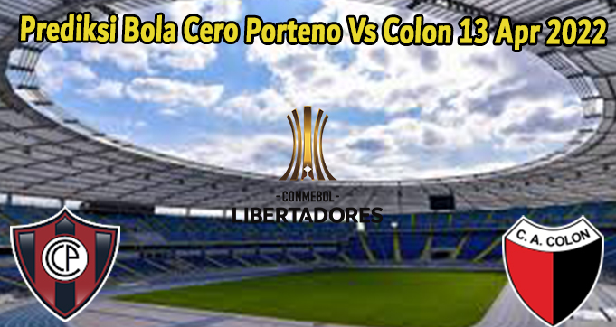Prediksi Bola Cero Porteno Vs Colon 13 Apr 2022