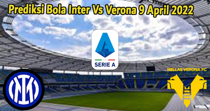 Prediksi Bola Inter Vs Verona 9 April 2022