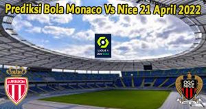Prediksi Bola Monaco Vs Nice 21 April 2022