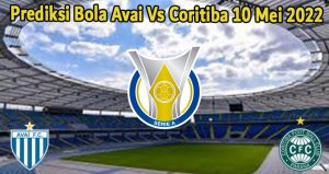 Prediksi Bola Avai Vs Coritiba 10 Mei 2022