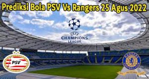 Prediksi Bola PSV Vs Rangers 25 Agus 2022