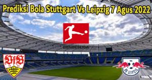 Prediksi Bola Stuttgart Vs Leipzig 7 Agus 2022