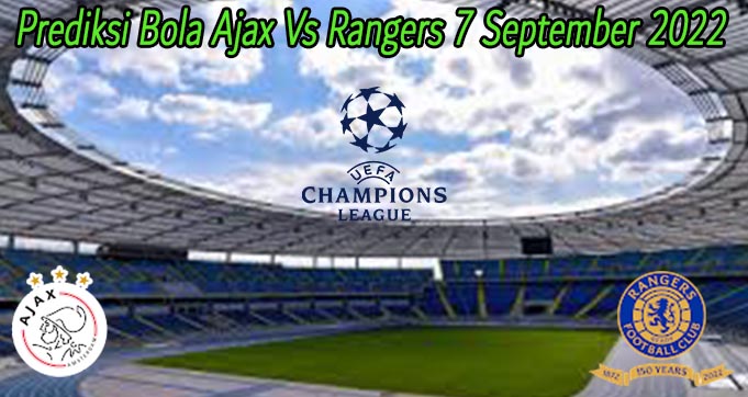 Prediksi Bola Ajax Vs Rangers 7 September 2022