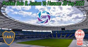 Prediksi Bola B. Juniors Vs Huracan 20 Sep 2022