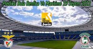 Prediksi Bola Benfica Vs Maritimo 19 Septm 2022