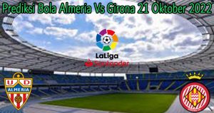 Prediksi Bola Almeria Vs Girona 21 Oktober 2022