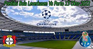 Prediksi Bola Leverkusen Vs Porto 13 Okto 2022
