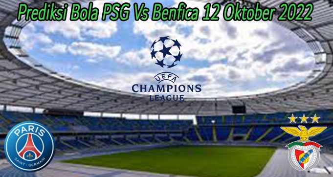 Prediksi Bola PSG Vs Benfica 12 Oktober 2022