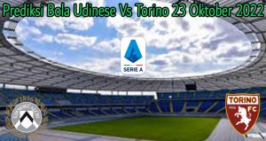 Prediksi Bola Udinese Vs Torino 23 Oktober 2022
