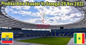 Prediksi Bola Ecuador Vs Senegal 29 Nov 2022