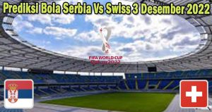 Prediksi Bola Serbia Vs Swiss 3 Desember 2022