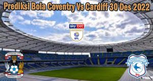 Prediksi Bola Coventry Vs Cardiff 30 Des 2022