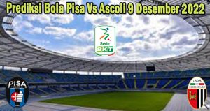 Prediksi Bola Pisa Vs Ascoli 9 Desember 2022